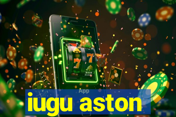 iugu aston